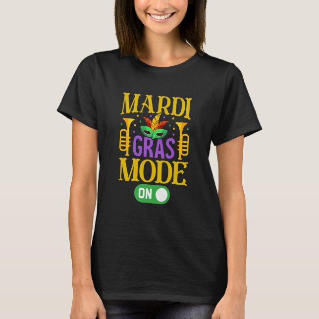 Camiseta Mardy Gras Mode On Celebrations parade Fat Tuesday (Frente)
