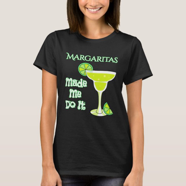 Camiseta Margaritas Made Me Do It (Frente)