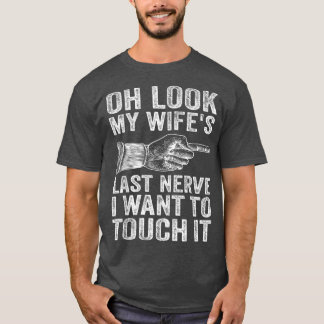 Camiseta Marido Divertido Oh Olhe o último nervo da minha e