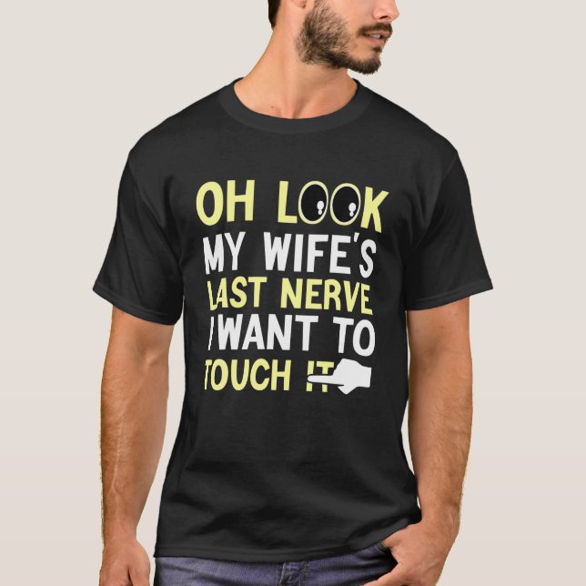 Camiseta Marido Divertido Oh Olhe o último nervo da minha e (Frente)