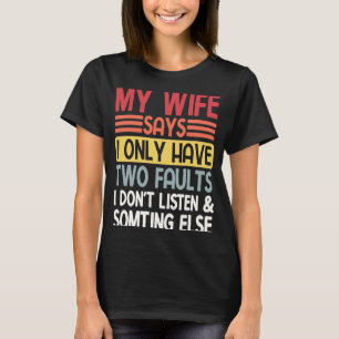 Camiseta Marido, Minha Esposa Diz Que Só Tenho Dois Valente