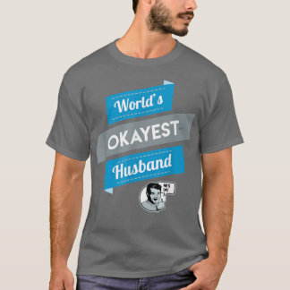 Camiseta Marido Okayest do Mundo, Presente Engraçado