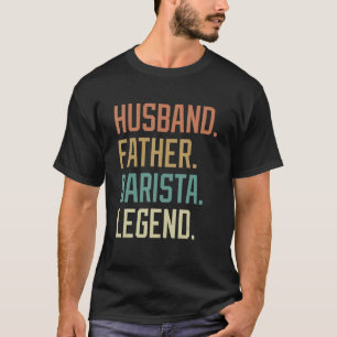 Camiseta Marido Padre Barista Dia de os pais de Legenda Bir