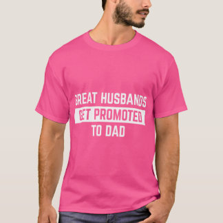 Camiseta Maridos excelentes São Promovidos Ao Pai Pai De Se