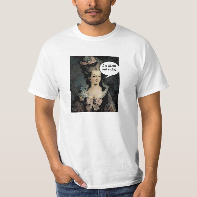 Camiseta Marie Antoinette, deixou-os come o bolo! (Frente)