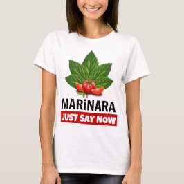 Camiseta Marinara Apenas Diga Agora Que Basil Deixa Tomates