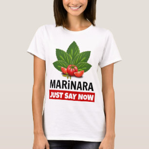 Camiseta Marinara Apenas Diga Agora Que Basil Deixa Tomates