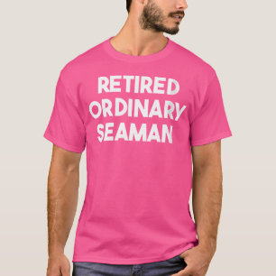 Camiseta Marinheiro Ordinário Aposentado