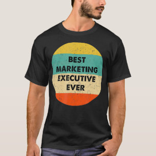 Camiseta Marketing Eecutive   Best Marketing Eecutive Ever 