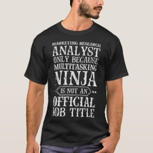 Camiseta Marketing Research Analyst Only Because Data Scien