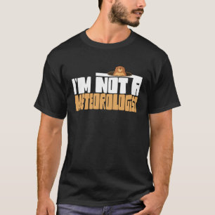 Camiseta Marmota Não sou um Meteorologista Dia da Marmota