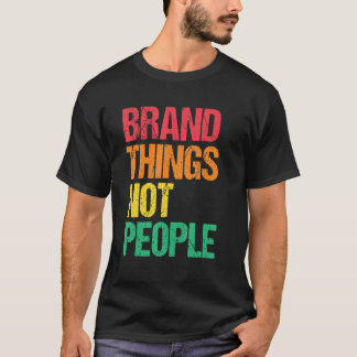 Camiseta Marque Coisas Não Pessoas Direitos Humanos Justiça