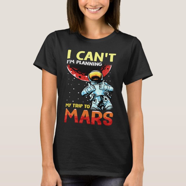 Camiseta Mars Astronomy Funny  I'm Busy (Frente)