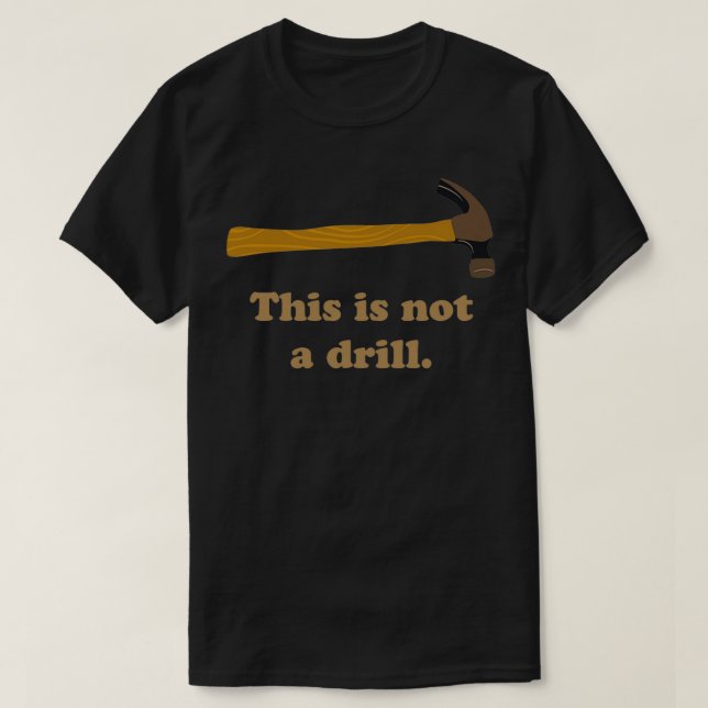 Camiseta Martelo Este não é um Drill 1 (Frente do Design)