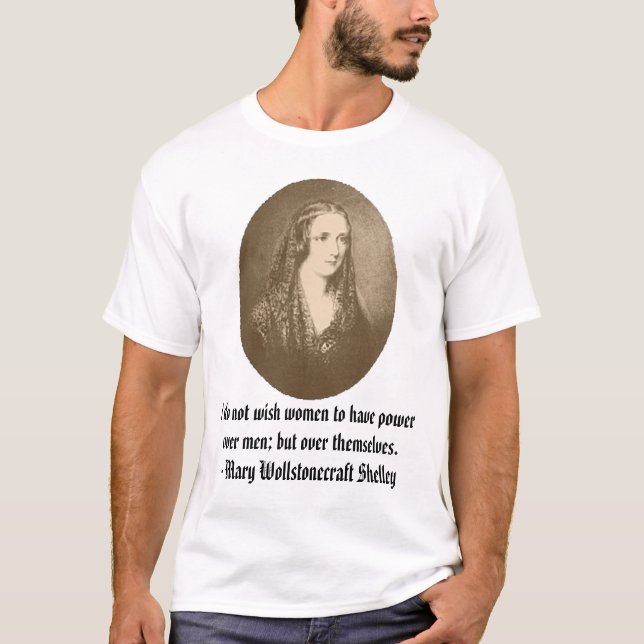 Camiseta Mary Shelley, eu não desejo mulheres ter o poder… (Frente)