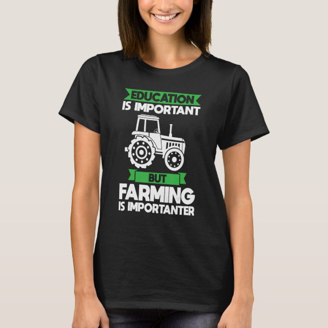 Camiseta Mas a agricultura é um importante Farmer Fazenda T (Frente)