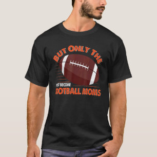 Camiseta Mas Apenas Os Mais Finos Se Tornam Mães De Futebol