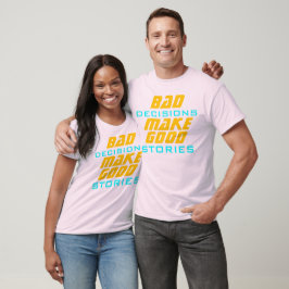 Camiseta Más decisões ruins fazem boas histórias Citação en