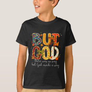Camiseta Mas Deus Fez Um Caminho Fé Cristã de Outono Dia de