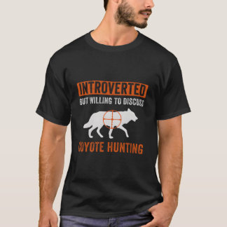 Camiseta Mas Disposto a Discutir a Caça de Coyote Yote