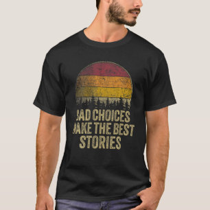 Camiseta Más Escolhas Fazem As Melhores Histórias Engraçada