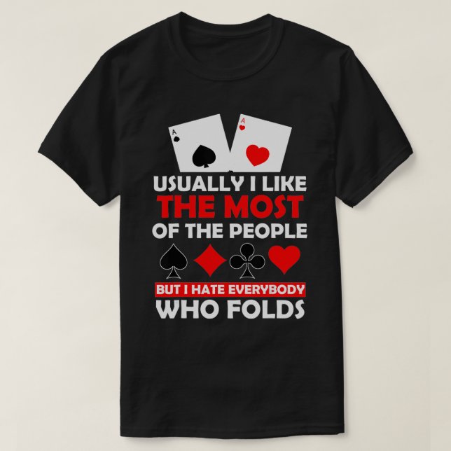 Camiseta Mas eu odeio todos que dobram o presente de pôquer (Frente do Design)