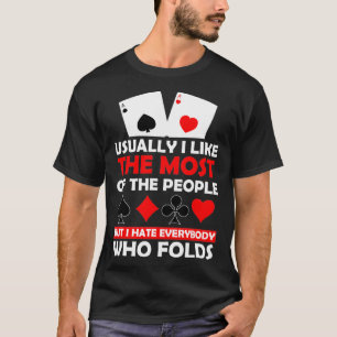 Camiseta Mas eu odeio todos que dobram o presente de pôquer