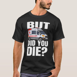 Camiseta Mas Morreu - EMT EMS AMR, paramédico de emergência