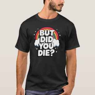 Camiseta Mas Morreu? Malhação Workout Gym Você Morreu?