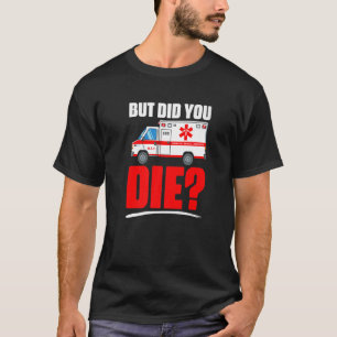 Camiseta Mas Morreu Um Técnico Médico De Emergência.