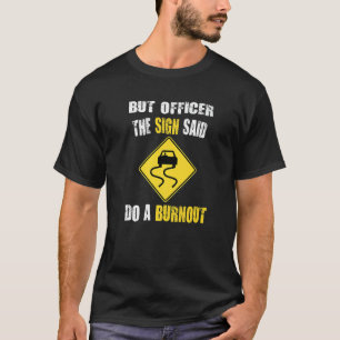 Camiseta Mas o agente disse: "Faça um carro de queimada 1"