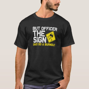 Camiseta Mas o agente disse: "Faça um carro de queimada 4"