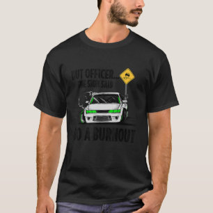 Camiseta Mas o oficial disse: "Faça um Burnout"