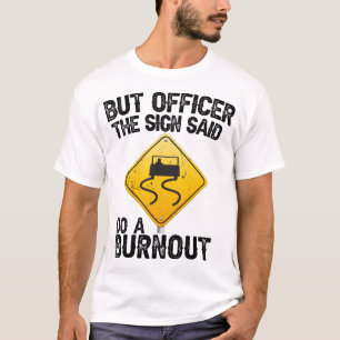 Camiseta Mas o policial Sign Said Do a Burnout Funny Raci