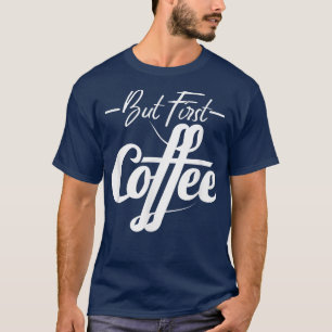 Camiseta Mas o primeiro café Caffeine amante perfeito e eng
