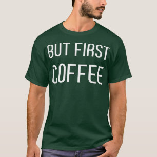 Camiseta Mas o primeiro presente de café para mulheres aman