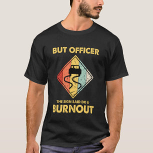 Camiseta Mas oficial o sinal disse faça uma queima de pneus