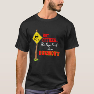 Camiseta Mas oficial o sinal dizia faça um burnout mecânico