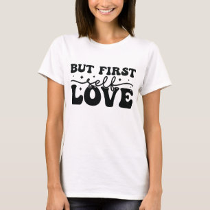 Camiseta Mas primeiro amor próprio