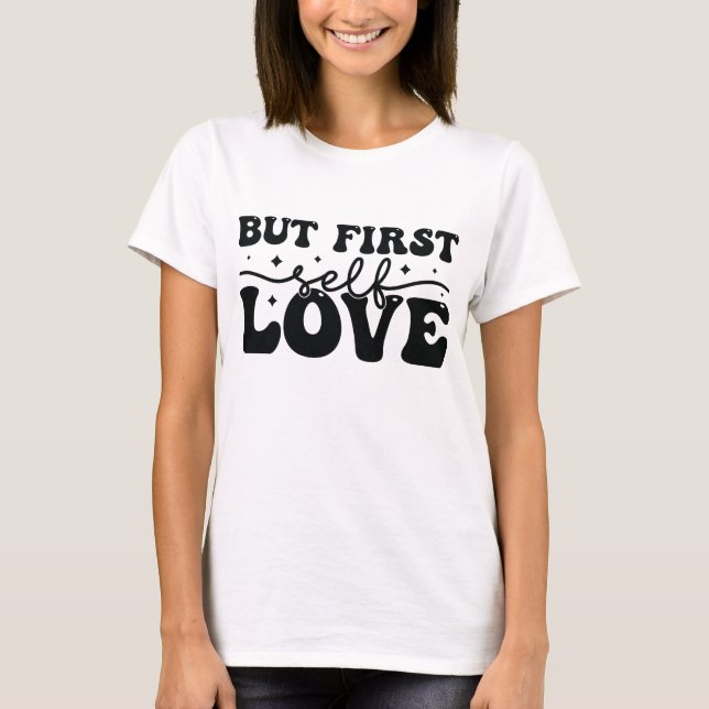 Camiseta Mas primeiro amor próprio (Frente)