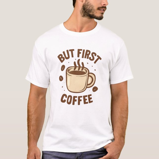 Camiseta Mas primeiro café (Frente)