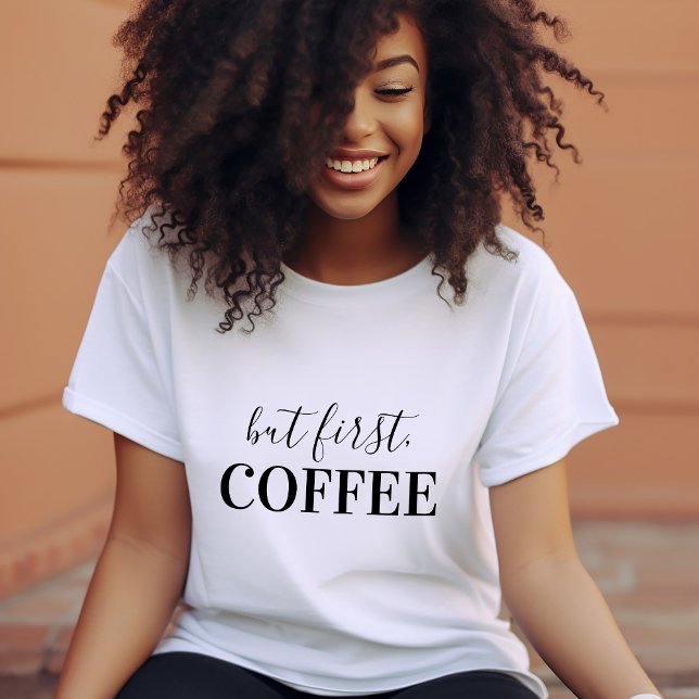 Camiseta Mas Primeiro Café (Criador carregado)