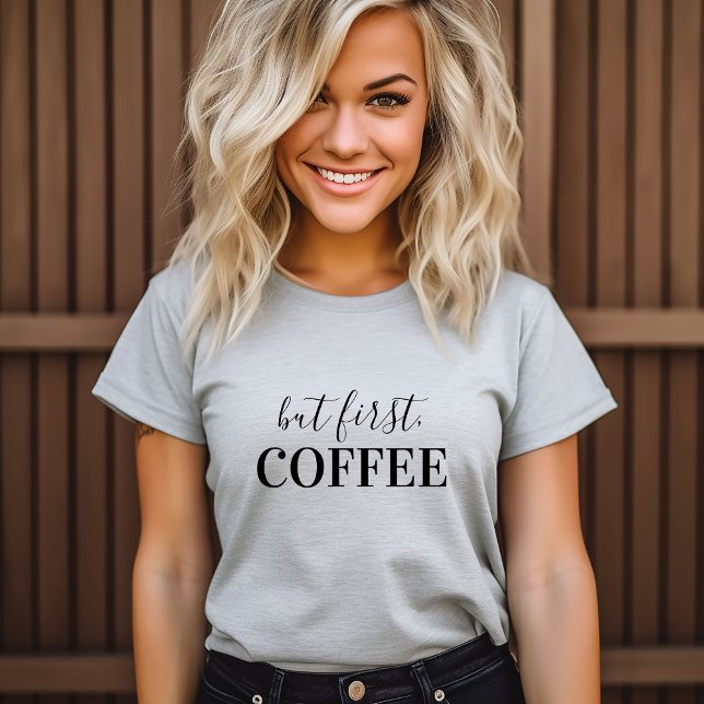 Camiseta Mas Primeiro Café (Criador carregado)