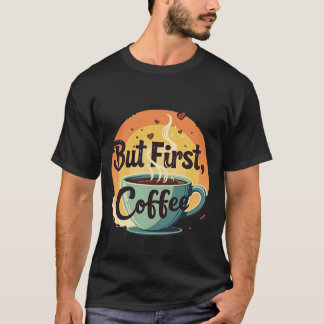 Camiseta Mas Primeiro Café