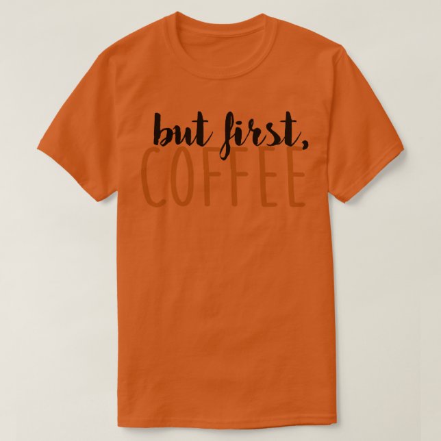 Camiseta Mas Primeiro Café (Frente do Design)