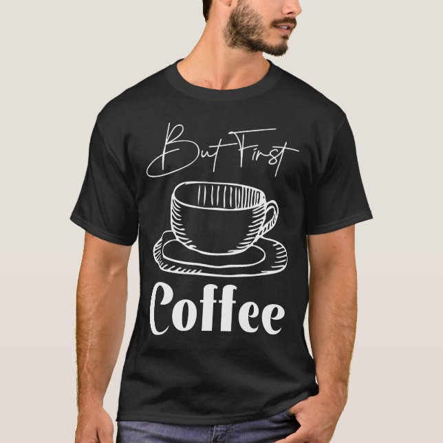 Camiseta Mas Primeiro Café (Frente)