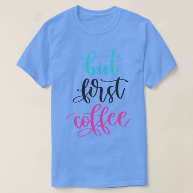 Camiseta Mas Primeiro Café (Frente do Design)