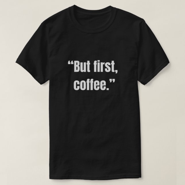 Camiseta Mas primeiro, café, amante de café (Frente do Design)