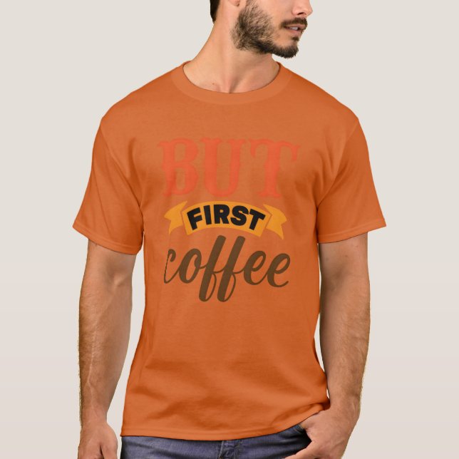 Camiseta Mas primeiro café amigos (Frente)