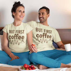 Camiseta Mas primeiro café com feijão pulsado, ZFJ